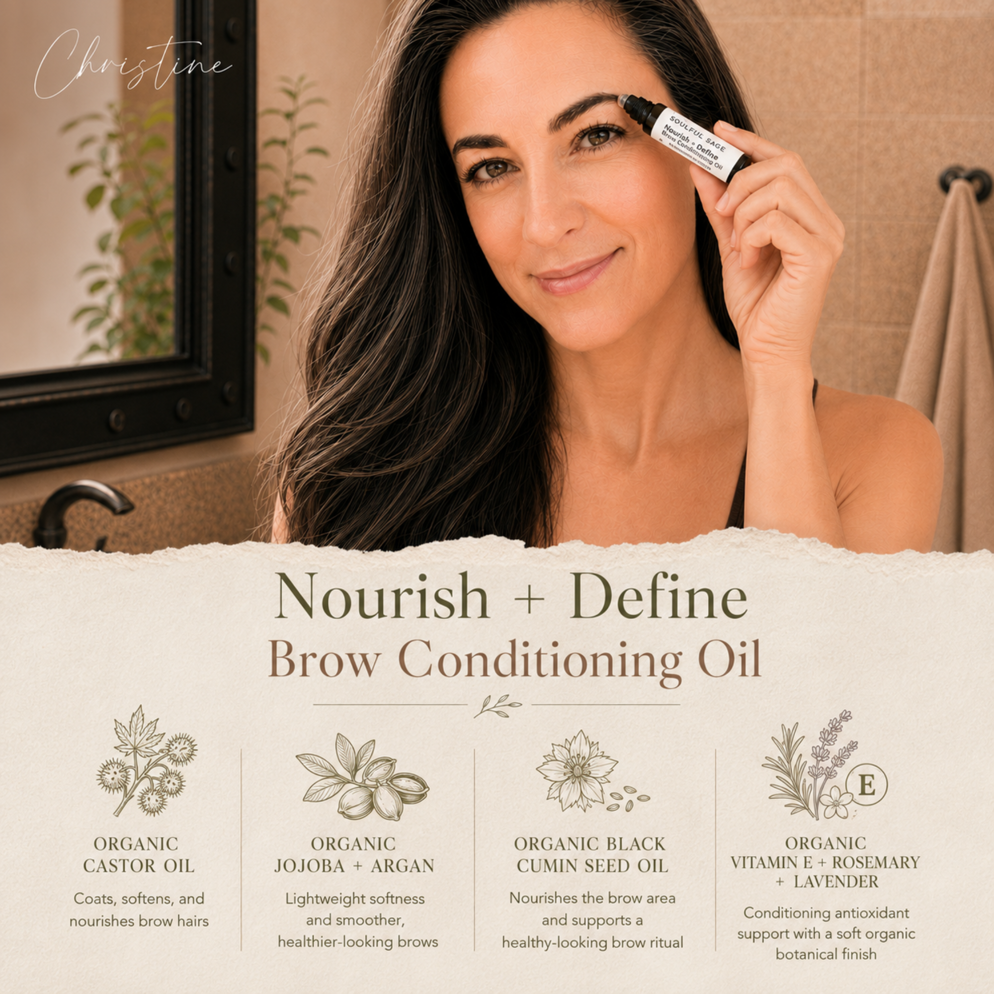 Christine applying Soulful Sage Nourish + Define Brow Conditioning Oil, with a bottom panel highlighting organic castor oil, jojoba and argan oils, black cumin seed oil, vitamin E, rosemary, and lavender.